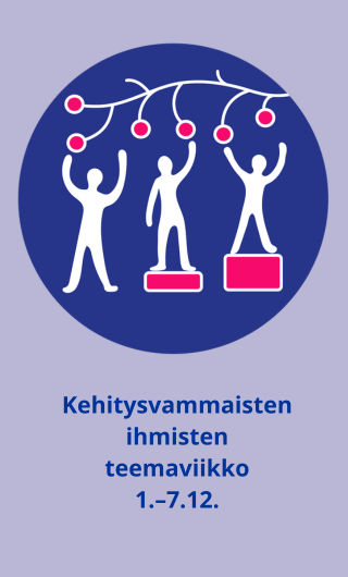 Kehitysvammaisten ihmisten teemaviikko 1.–7.12.